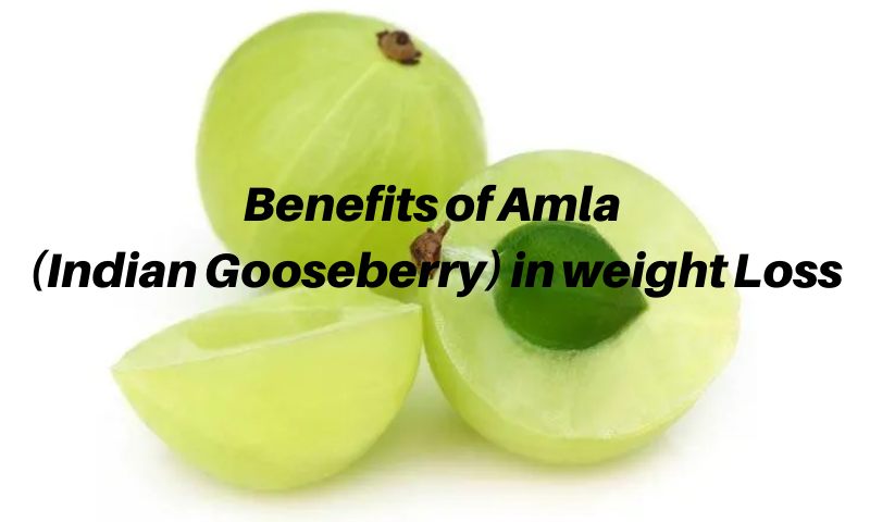 Benefits of Amla (Indian Gooseberry) in weight Loss