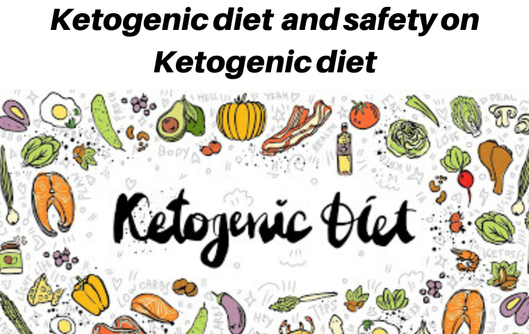 Ketogenic diet and safety on Ketogenic diet