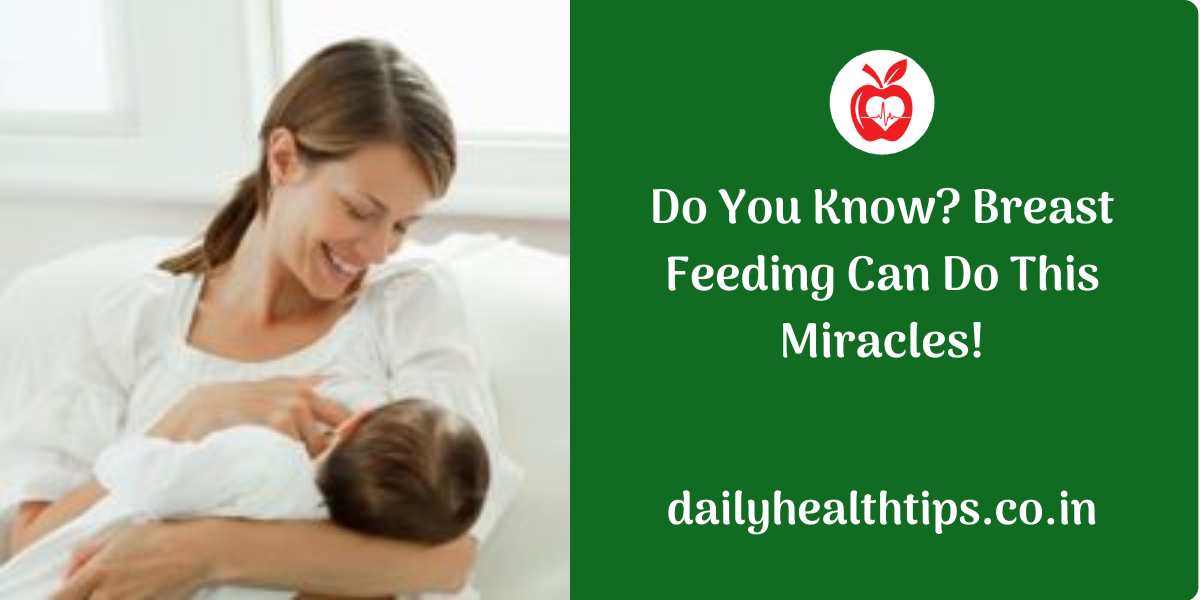 Do you know? Breast feeding can do this miracles!