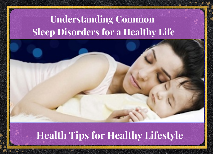 Understanding Common Sleep Disorders for a Healthy Life